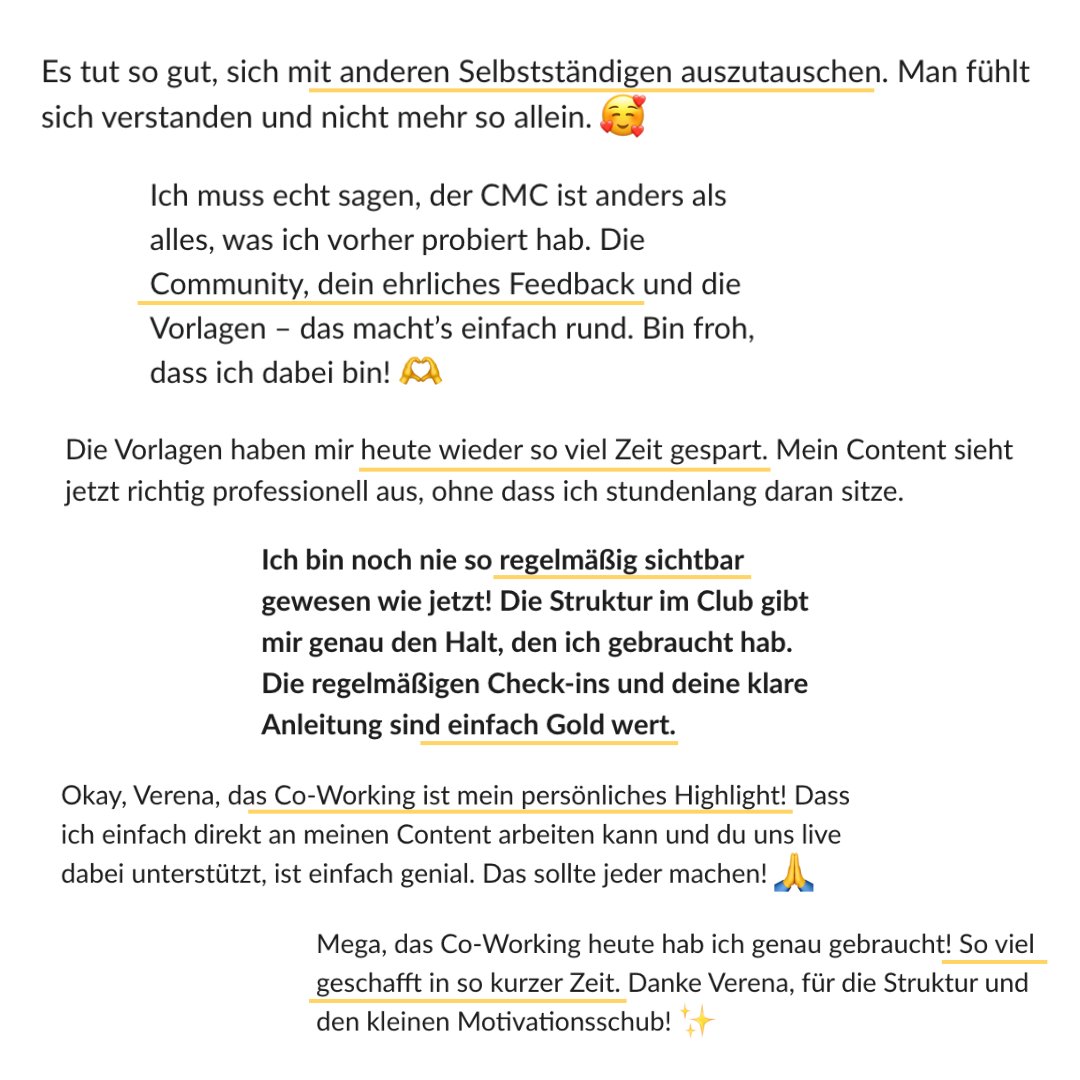 Content Marketing Club – Deine Community für strategisches Marketing. Der Content Marketing Club ist die Lösung für alle, die sich eine verlässliche Content-Routine wünschen. Wir arbeiten gemeinsam an deiner Strategie, entwickeln Content-Ideen und setzen diese in Co-Working-Sessions um. Durch regelmäßiges Feedback und gezieltes Coaching erhältst du Unterstützung, die genau auf deine Ziele zugeschnitten ist. Baue dir plattformübergreifend Reichweite auf und nutze die Kraft einer Community, die dich motiviert und inspiriert. Werde jetzt Mitglied und erlebe Marketing-Support, der funktioniert.